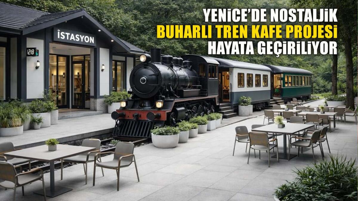 YENİCE’DE NOSTALJİK BUHARLI TREN KAFE PROJESİ HAYATA GEÇİRİLİYOR