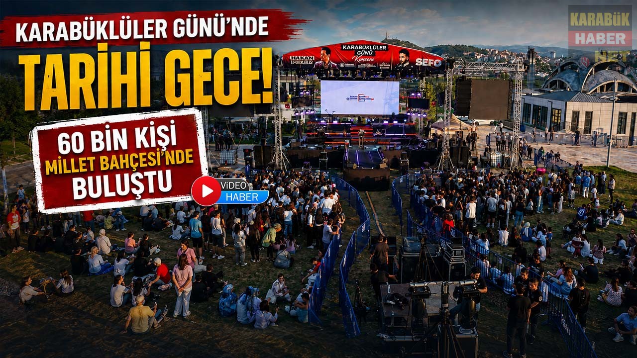 KARABÜKLÜLER GÜNÜ’NDE TARİHİ GECE! 60 BİN KİŞİ MİLLET BAHÇESİ’NDE BULUŞTU