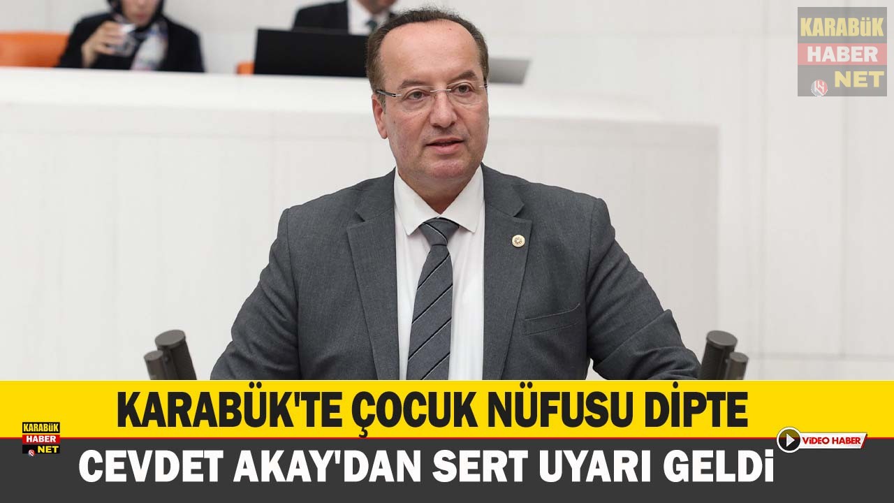 KARABÜK’TE ÇOCUK NÜFUSU DİPTE: CEVDET AKAY’DAN SERT UYARI GELDİ