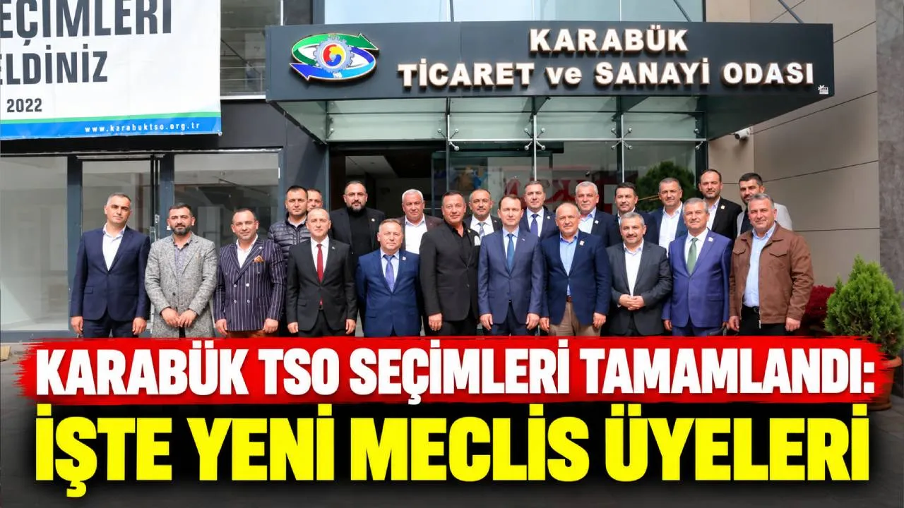 KARABÜK TSO SEÇİMLERİ TAMAMLANDI: İŞTE YENİ MECLİS ÜYELERİ